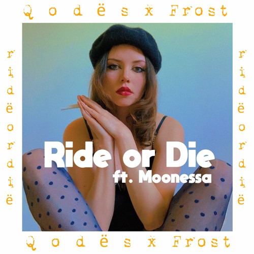 Q o d ë s & Frost (RUS) featuring Moonessa — Ride or Die cover artwork