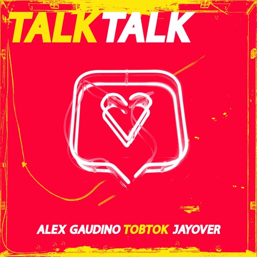 Alex Gaudino, Tobtok, & jayover Talk Talk cover artwork