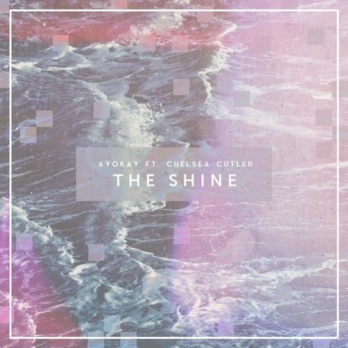 AyokAy featuring Chelsea Cutler — The Shine cover artwork