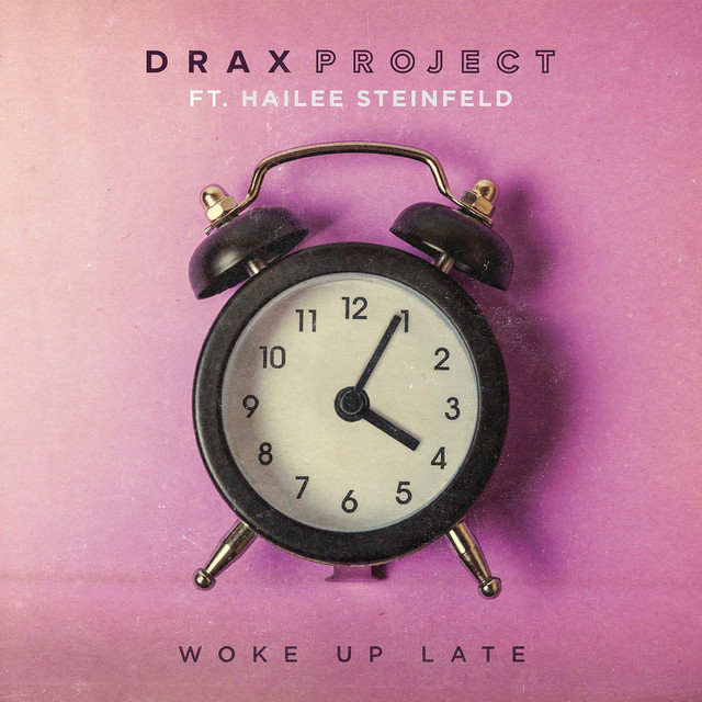 Drax Project featuring Hailee Steinfeld — Woke Up Late cover artwork