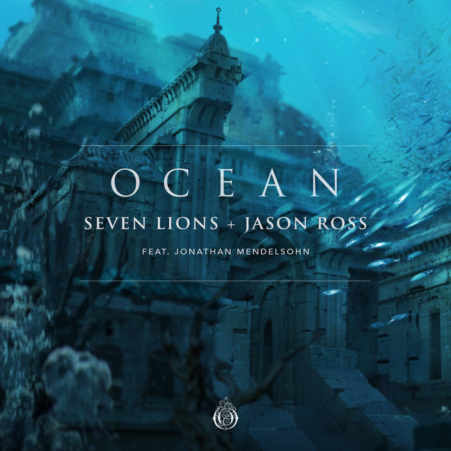 Seven Lions & Jason Ross ft. featuring Jonathan Mendelsohn Ocean cover artwork