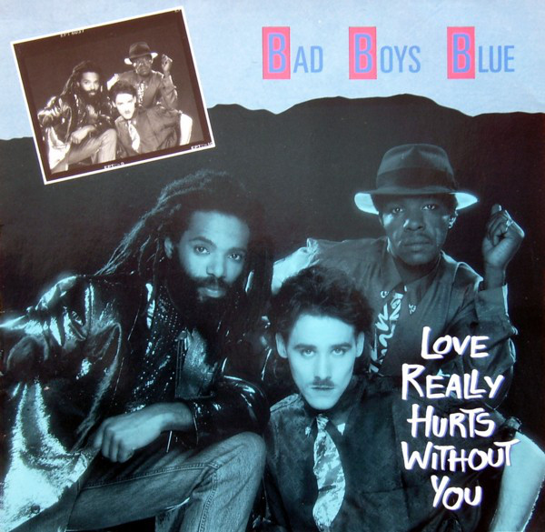 Bad Boys Blue — Love Really Hurts Without You cover artwork