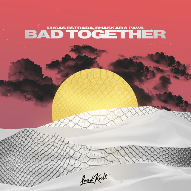 Lucas Estrada, Bhaskar, & Pawl Bad Together cover artwork