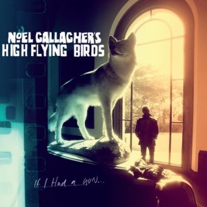 Noel Gallagher&#039;s High Flying Birds If I had A Gun... cover artwork