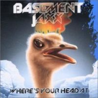 Basement Jaxx Where&#039;s Your Head At cover artwork
