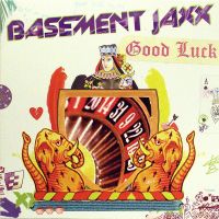 Basement Jaxx Good Luck cover artwork