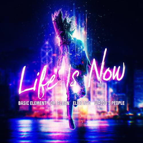 Basic Element, Dr. Alban, Waldo&#039;s People, & Elize Ryd Life Is Now cover artwork