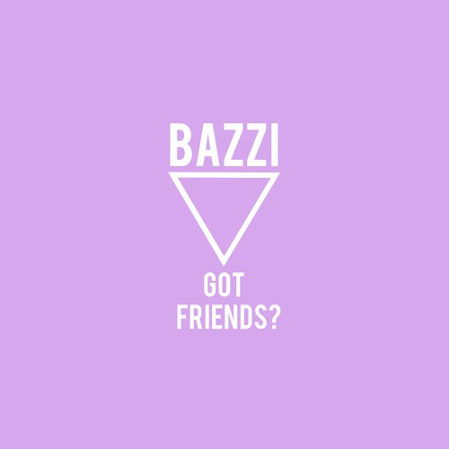 Bazzi — Got Friends? cover artwork