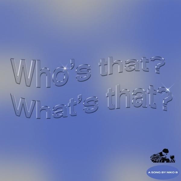 Niko B — Who&#039;s That What&#039;s That cover artwork