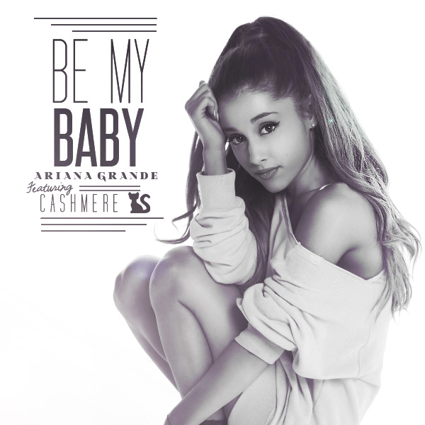 Ariana Grande ft. featuring Cashmere Cat Be My Baby cover artwork