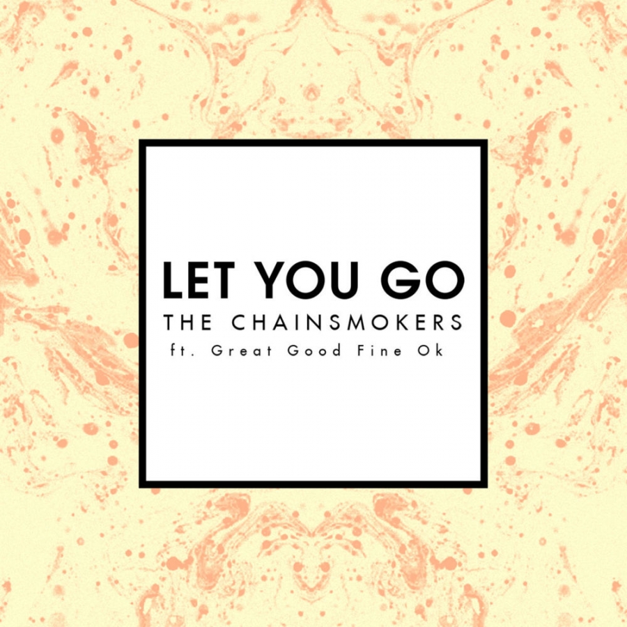 The Chainsmokers featuring Great Good Fine OK — Let You Go cover artwork