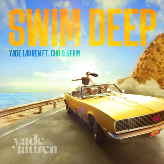 Yade Lauren featuring CHO, Kevin, & Jordan Wayne — Swim Deep cover artwork