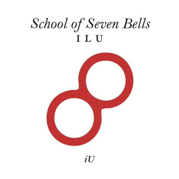 School Of Seven Bells — I L U cover artwork
