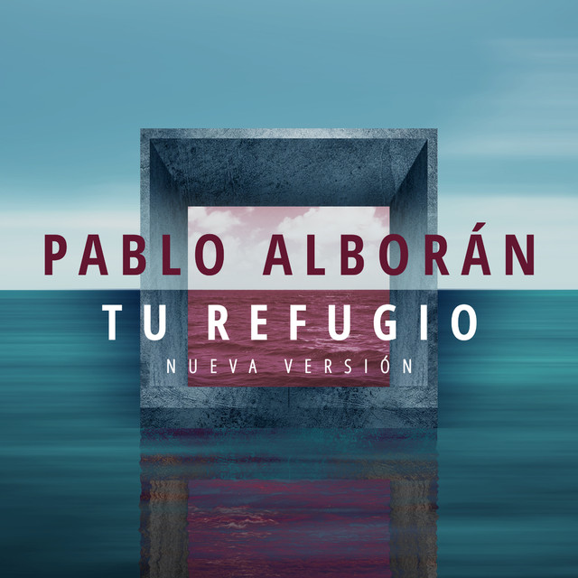Pablo Alborán Tu Refugio (Nueva Versión) cover artwork