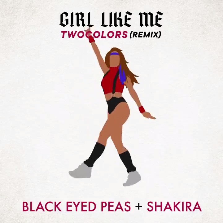Black Eyed Peas & Shakira GIRL LIKE ME (twocolors remix) cover artwork