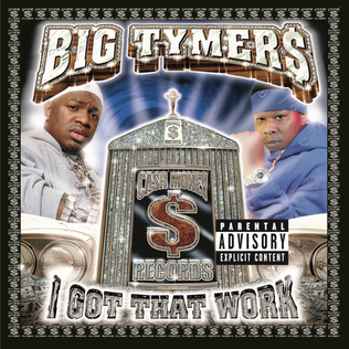 Big Tymers — I Got That Work cover artwork