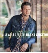 Blake Shelton Mine Would Be You cover artwork