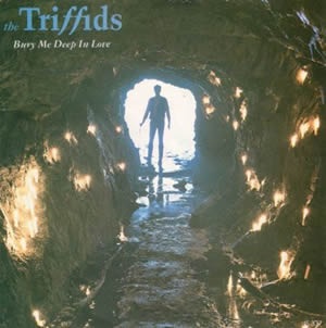 The Triffids — Bury Me Deep in Love cover artwork