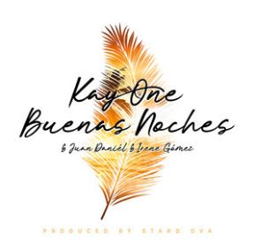 Kay One ft. featuring Juan Daniél & Irene Gómez Buenas Noches cover artwork