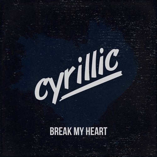 Cyrillic — Break My Heart cover artwork