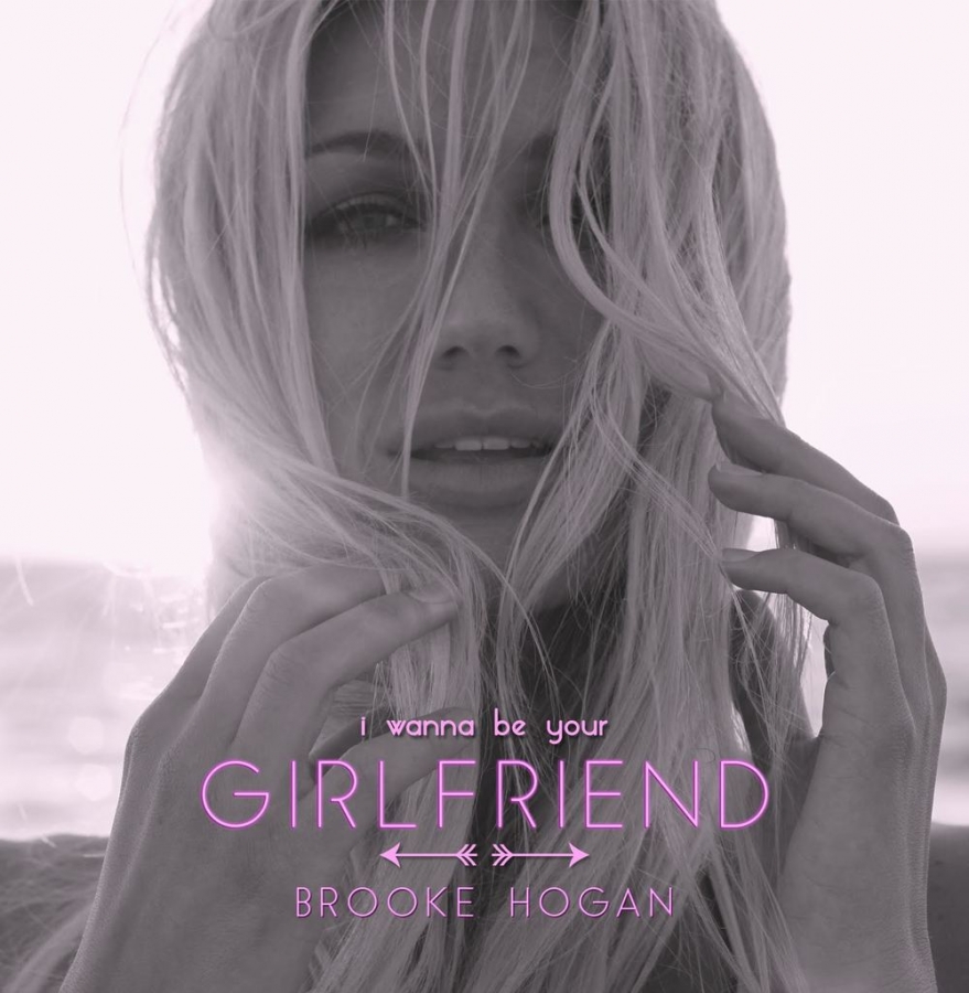 Brooke Hogan I Wanna Be Your Girlfriend cover artwork