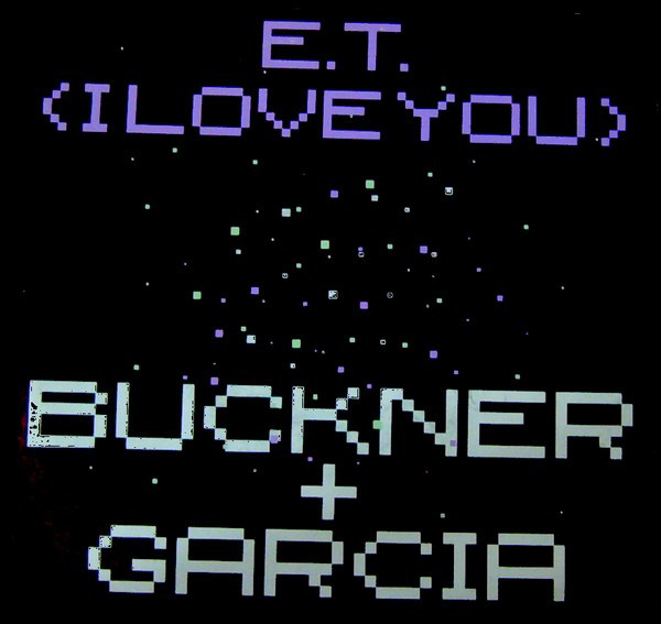 Buckner &amp; Garcia — E.T. (I Love You) cover artwork