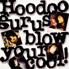 Hoodoo Gurus Blow Your Cool cover artwork