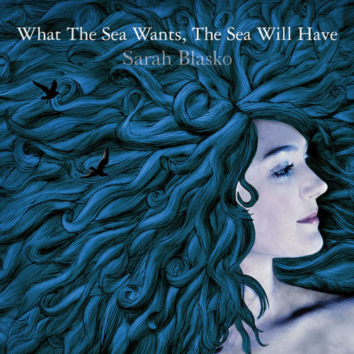 Sarah Blasko What The Sea Wants, The Sea Will Have cover artwork