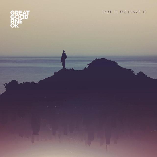 Great Good Fine OK — Take It Or Leave It cover artwork