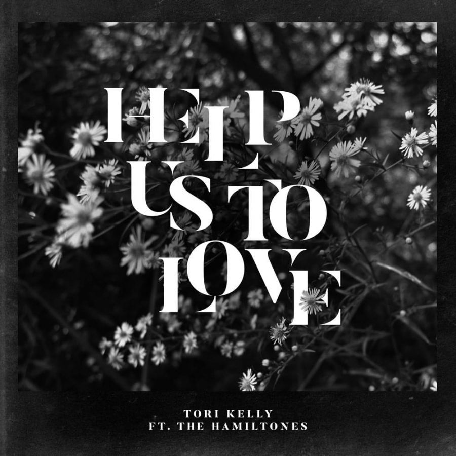 Tori Kelly ft. featuring The HamilTones Help Us To Love cover artwork