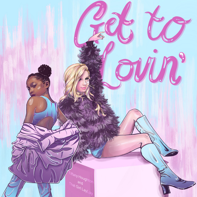 Tiffany Houghton & That Girl Lay Lay — Get to Lovin&#039; cover artwork