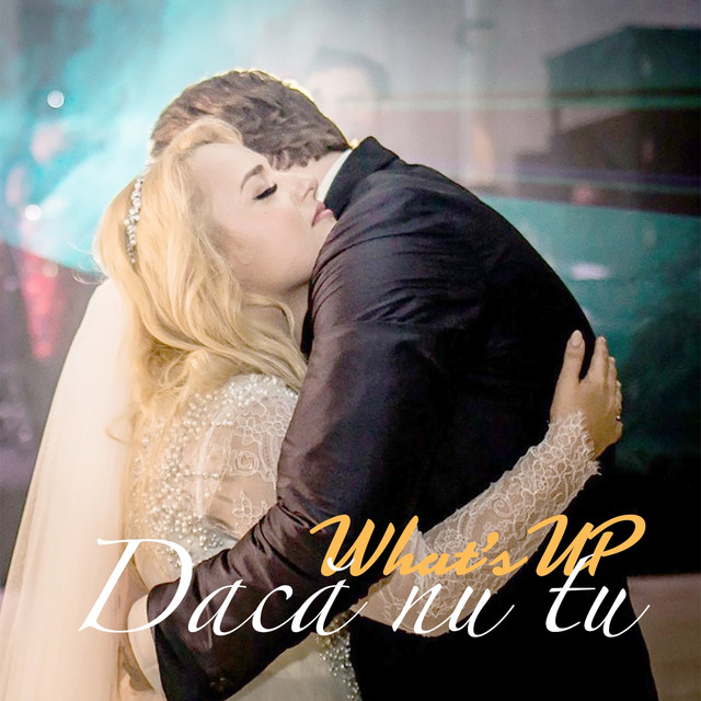 What&#039;s Up — Daca Nu Tu cover artwork