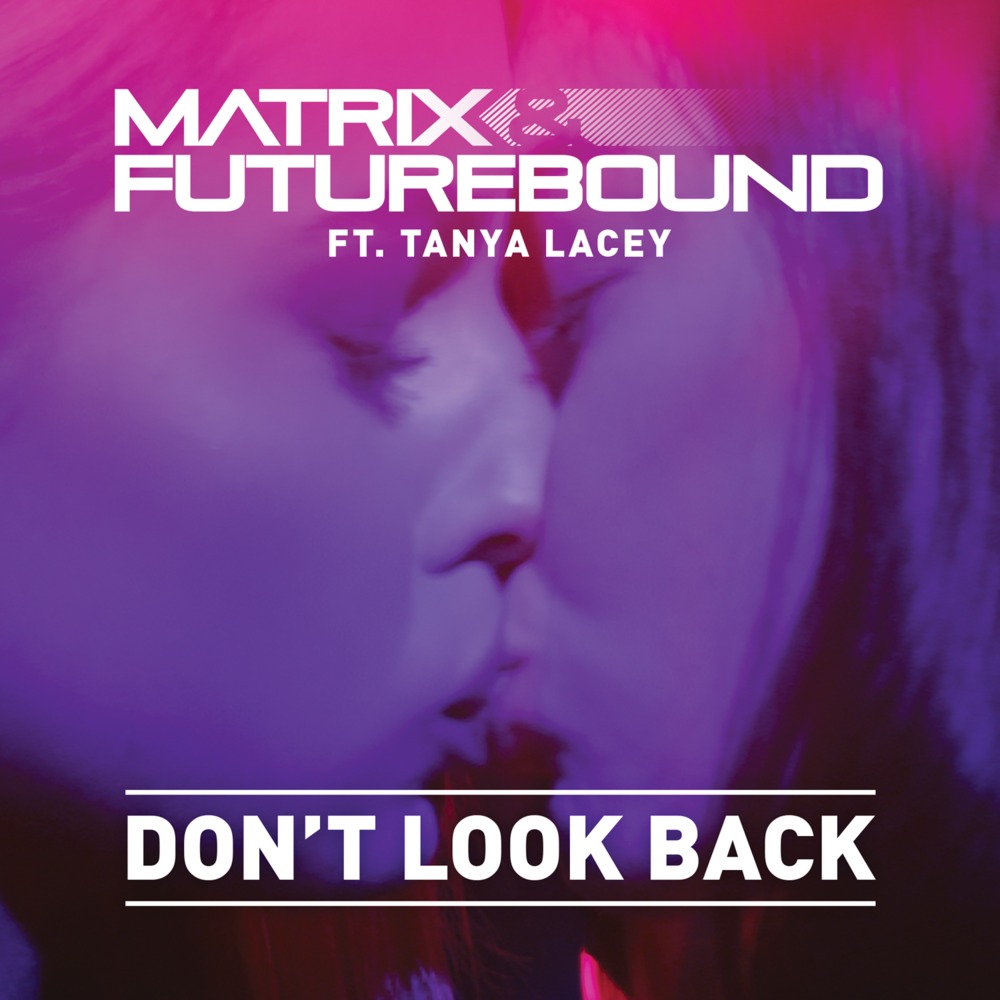Matrix &amp; Futurebound featuring Tanya Lacey — Don&#039;t Look Back cover artwork