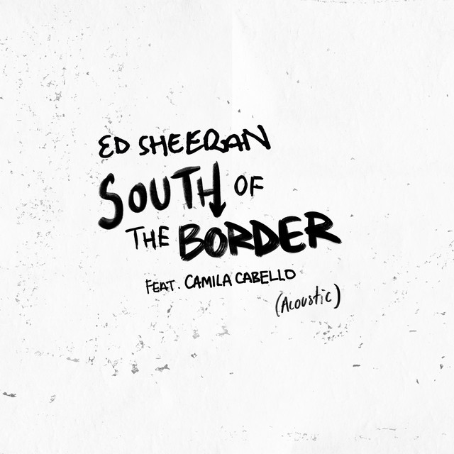Ed Sheeran ft. featuring Camila Cabello South of the Border (Acoustic) cover artwork