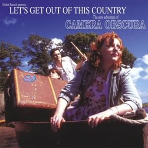 Camera Obscura — Let&#039;s Get Out of This Country cover artwork