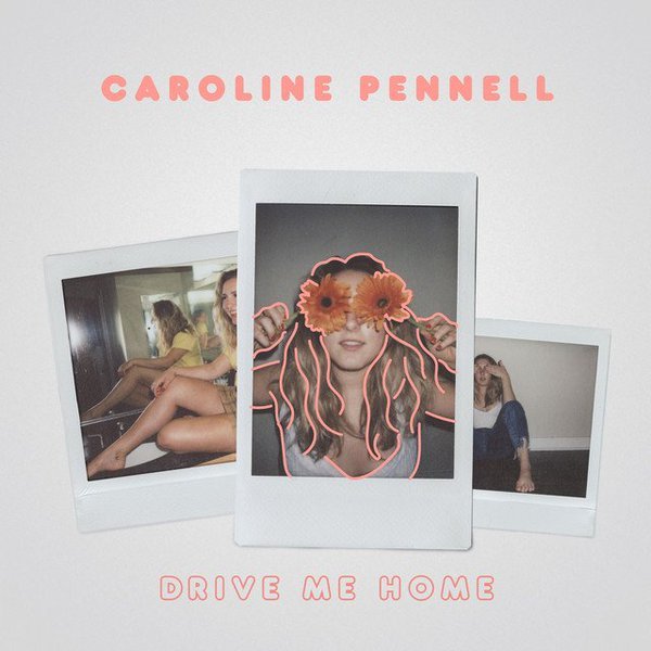 Caroline Pennell Drive Me Home cover artwork