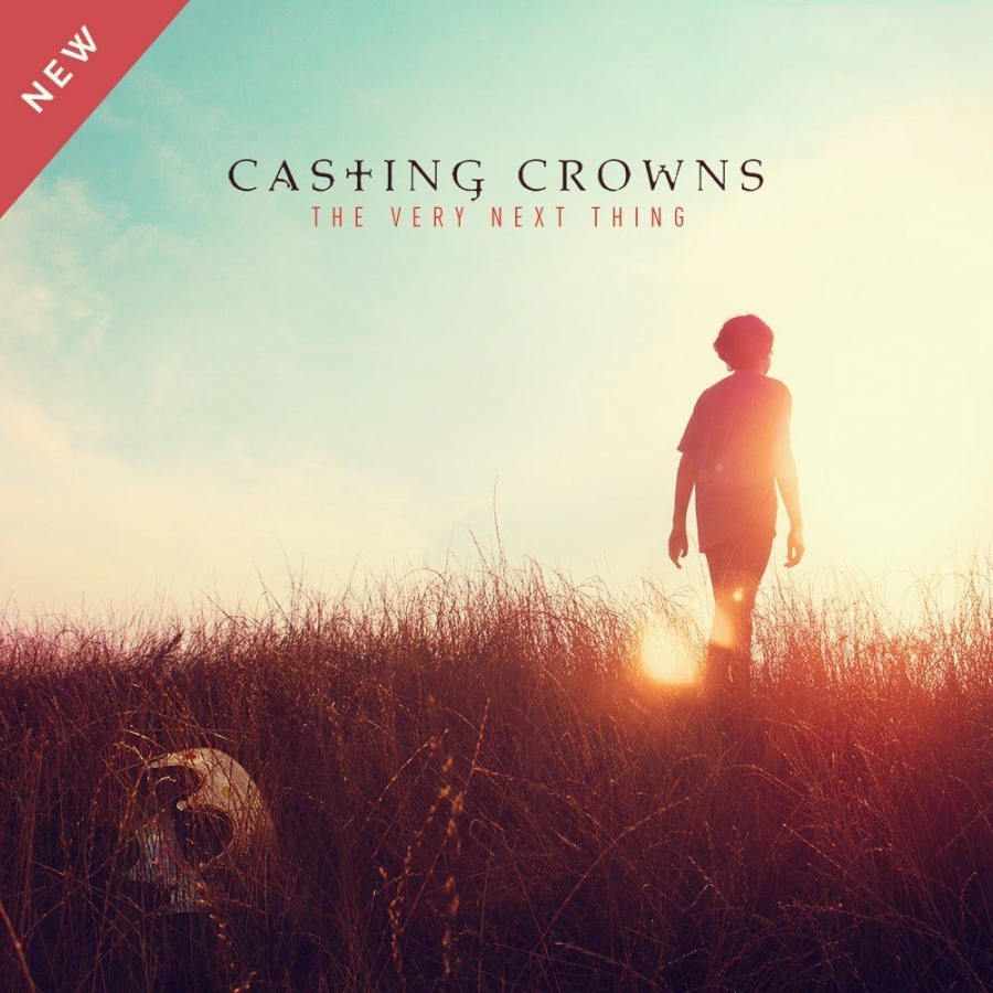 Casting Crowns — The Very Next Thing cover artwork