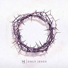 Casting Crowns Only Jesus cover artwork