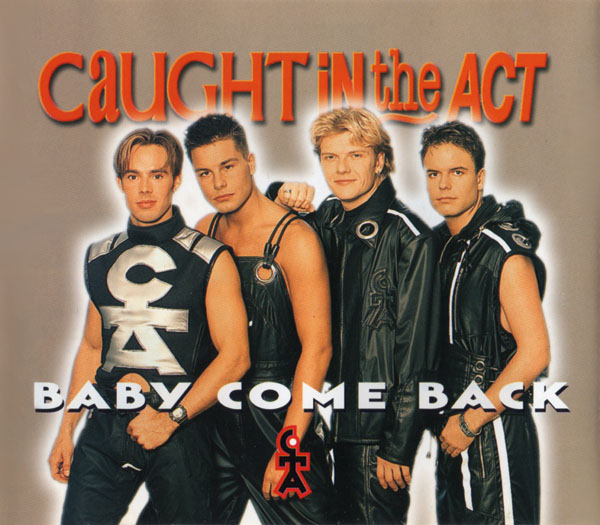Caught In The Act — Baby Come Back cover artwork