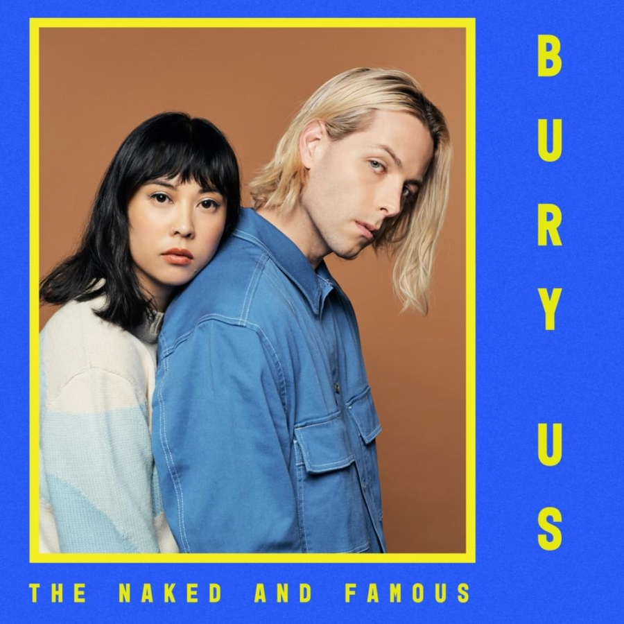 The Naked and Famous Bury Us cover artwork