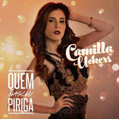 Camila Uckers — Quem Nasceu Piriga cover artwork