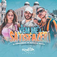 DJ PERNAMBUCO, MC Elvis, & MC Ingryd — Vem Me Satisfazer cover artwork