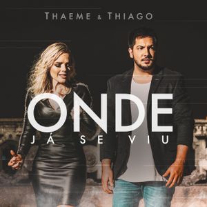 Thaeme &amp; Thiago — Onde Já Se Viu cover artwork