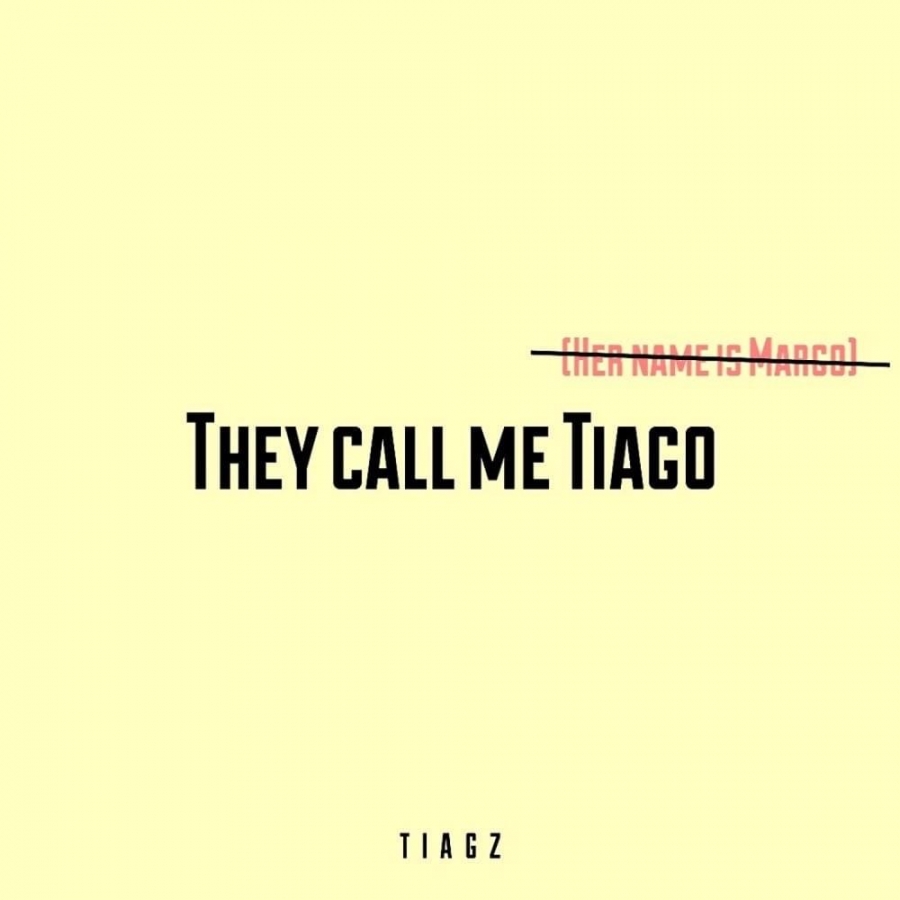 Tiagz — They Call Me Tiago (Her Name Is Margo) cover artwork