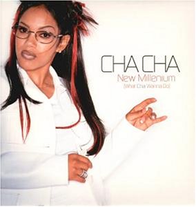 Cha Cha — New Millennium (What Cha Wanna Do) cover artwork