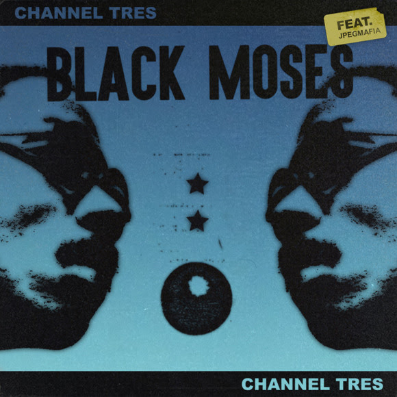 Channel Tres featuring JPEGMAFIA — Black Moses cover artwork