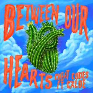 Cheat Codes featuring CXLOE — Between Our Hearts cover artwork