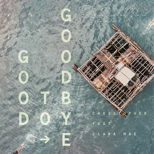 Christopher featuring Clara Mae — Good to Goodbye cover artwork