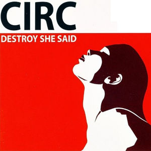 Circ Destroy She Said cover artwork