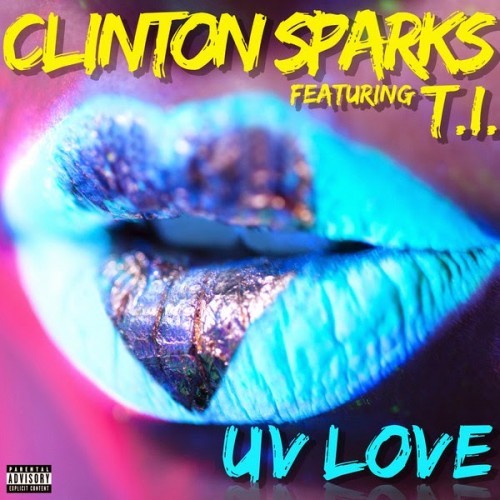 Clinton Sparks ft. featuring T.I. UV Love cover artwork